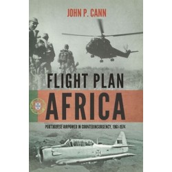 Flight Plan Africa: Portuguese Airpower in Counterinsurgency, 1961-1974