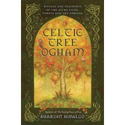 Celtic Tree Ogham: Rituals and Teachings of the Aicme Ailim Vowels and the Forfeda