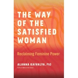 The Way of the Satisfied Woman: Reclaiming Feminine Power