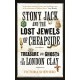 Stony Jack and the Lost Jewels of Cheapside: Treasure and Ghosts in the London Clay