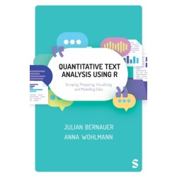 Quantitative Text Analysis Using R: Scraping, Preparing, Visualising and Modelling Data
