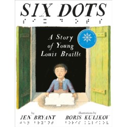 Six Dots: A Story of Young Louis Braille: A Story Of Young Louis Braille