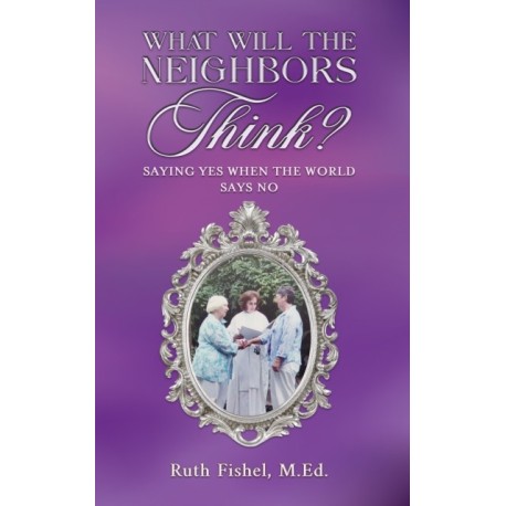 What Will the Neighbors Think?: Saying Yes When the World Says No