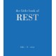 The Little Book of Rest: Take. It. Easy