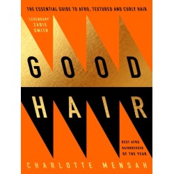 Good Hair: The Essential Guide to Afro, Textured and Curly Hair