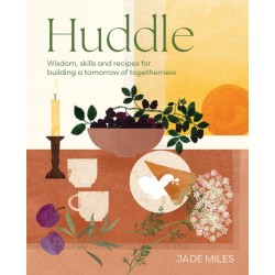 Huddle: Wisdom, skills and recipes for building a tomorrow of togetherness