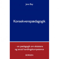 Konsekvenspædagogik: En pædagogik om eksistens og social handlingskompetence