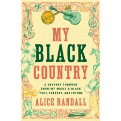 My Black Country: A Journey Through Country Music's Black Past, Present, and Future