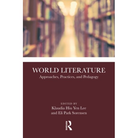 World Literature: Approaches, Practices, and Pedagogy