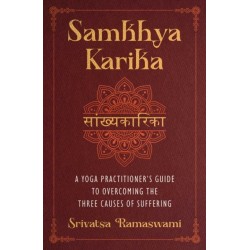 Samkhya Karika: A Yoga Practitioner's Guide to Overcoming the Three Causes of Suffering