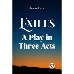 Exiles A Play In Three Acts