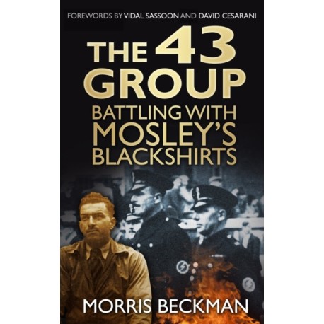The 43 Group: Battling with Mosley's Blackshirts