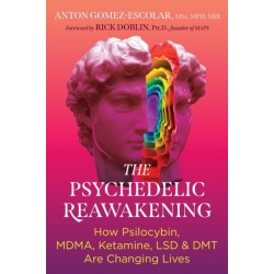 The Psychedelic Reawakening: How Psilocybin, MDMA, Ketamine, LSD, and DMT Are Changing Lives