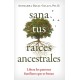 Sana tus raices ancestrales: Libera los patrones familiares que te frenan