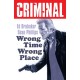 Criminal Volume 7: Wrong Place Wrong Time (New Edition)