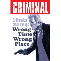 Criminal Volume 7: Wrong Place Wrong Time (New Edition)