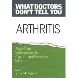 Arthritis: Drug-Free Alternatives to Prevent and Reverse Arthritis