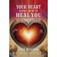 Your Heart Knows How to Heal You: The Sacred Medicine of the Four Chambers of the Heart