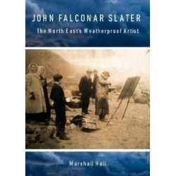John Falconar Slater: The North East's Weatherproof Artist
