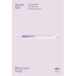 Speak Still: Articulating the Silence of Bilingualism