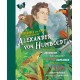 The Incredible yet True Adventures of Alexander von Humboldt: The Greatest Inventor-Naturalist-Scientist-Explorer Who Ever Lived