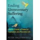 Ending Unnecessary Suffering: How to Create a Powerful, Complete, and Peaceful Life