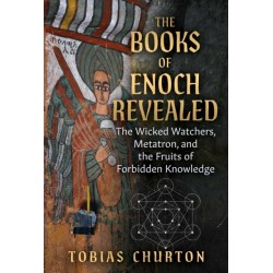 The Books of Enoch Revealed: The Wicked Watchers, Metatron, and the Fruits of Forbidden Knowledge