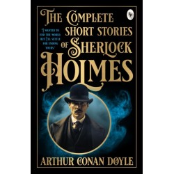 The Complete Short Stories of Sherlock Holmes