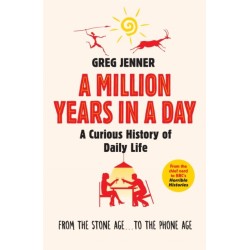 A Million Years in a Day: A Curious History of Daily Life