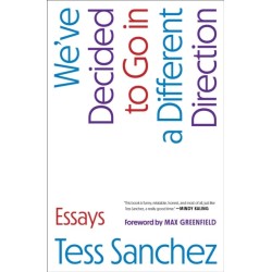 We've Decided to Go in a Different Direction: Essays