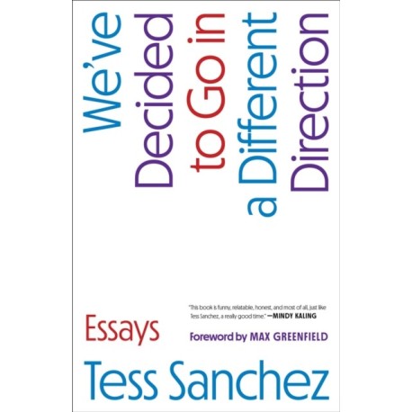 We've Decided to Go in a Different Direction: Essays