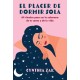 El placer de dormir sola: 64 rituales para ser la soberana de tu cama y de tu vida