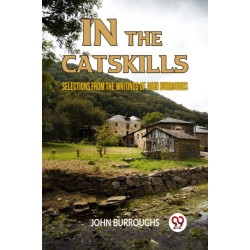 IN THE CATSKILLSSELECTIONS FROM THE WRITINGS OF JOHN BURROUGHS (Edition2023)