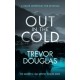 Out In The Cold: A spine-tingling police procedural with twists that will leave you breathless