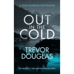 Out In The Cold: A spine-tingling police procedural with twists that will leave you breathless