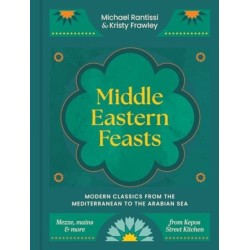 Middle Eastern Feasts: Modern classics from the Mediterranean to the Arabian Sea