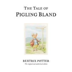The Tale of Pigling Bland: The original and authorized edition