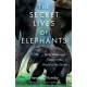 The Secret Lives of Elephants: Birth, Death and Family in the World of the Giants