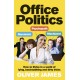 Office Politics: How to Thrive in a World of Lying, Backstabbing and Dirty Tricks