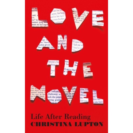 Love and the Novel: Life After Reading