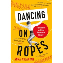Dancing on Ropes: Translators and the Balance of History