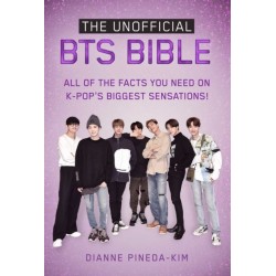 The Unofficial BTS Bible: All of the Facts You Need on K-Pop's Biggest Sensations!