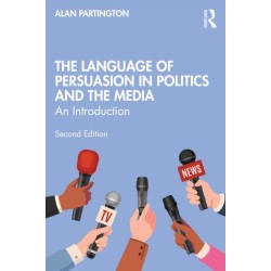 The Language of Persuasion in Politics and the Media: An Introduction