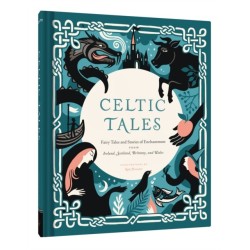 Celtic Tales: Fairy Tales and Stories of Enchantment from Ireland, Scotland, Brittany, and Wales