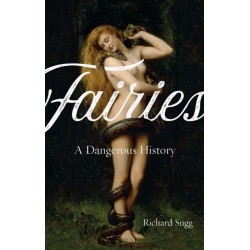 Fairies: A Dangerous History