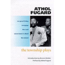 The Township Plays: No-Good Friday- Nongogo- The Coat- Sizwe Bansi is Dead- The Island