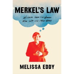 Merkel's Law: Wisdom from the Woman Who Led the Free World