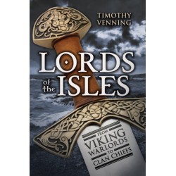 Lords of the Isles: From Viking Warlords to Clan Chiefs