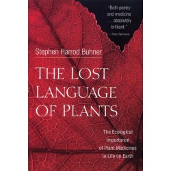The Lost Language of Plants: The Ecological Importance of Plant Medicine to Life on Earth