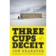 Three Cups of Deceit: How Greg Mortenson, Humanitarian Hero, Lost His Way
